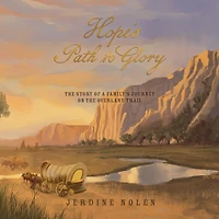 Hope's Path to Glory: the Story of a Family's Journey on Overland Trail