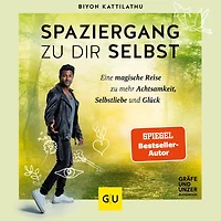 Spaziergang zu dir selbst: Eine magische Reise zu mehr Achtsamkeit, Selbstliebe und Glück