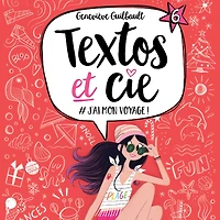 Textos et cie: Tome 6 - #J'ai mon voyage!: Tome 6 - #J'ai mon voyage!