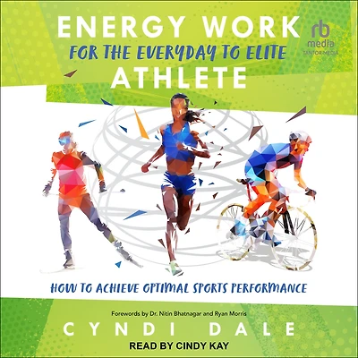 Energy Work for the Everyday to Elite Athlete: How Achieve Optimal Sports Performance