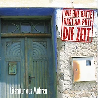 Wie eine Ratte nagt am Putz die Zeit: Literatur aus Mähren (Abridged)