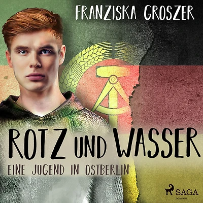 Rotz und Wasser - Eine Jugend in Ostberlin