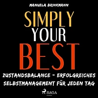 Simply Your Best - Zustandsbalance - erfolgreiches Selbstmanagement für jeden Tag (Ungekürzt)