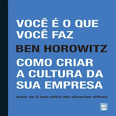 você é o que faz: Como criar a cultura da sua empresa