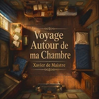Voyage Autour de ma Chambre