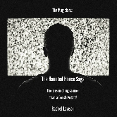 The Haunted House Saga: There is nothing scarier than a Couch Potato!