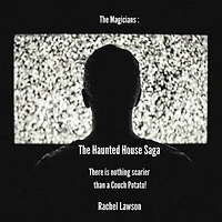The Haunted House Saga: There is nothing scarier than a Couch Potato!