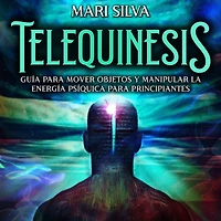 Telequinesis: Guía para mover objetos y manipular la energía psíquica principiantes