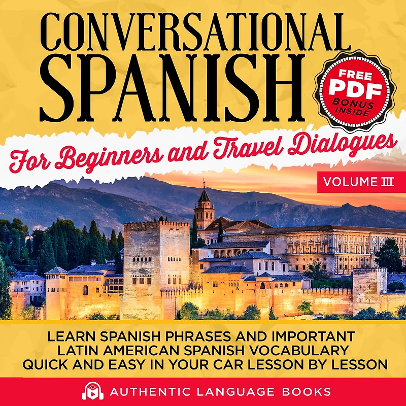 Conversational Spanish for Beginners and Travel Dialogues Volume III: Learn Phrases Important Latin American Vocabulary Quick Easy Your Car Lesson by