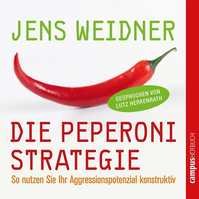 Die Peperoni-Strategie: So nutzen Sie Ihr Aggressionspotenzial konstruktiv