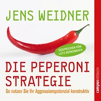 Die Peperoni-Strategie: So nutzen Sie Ihr Aggressionspotenzial konstruktiv