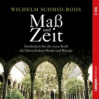 Maß und Zeit: Entdecken Sie die neue Kraft der klösterlichen Werte und Rituale