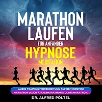 Marathon laufen für Anfänger - Hypnose / Meditation: Audio Training: Vorbereitung auf den (ersten) Marathon