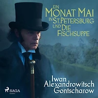 Ein Monat Mai in St. Petersburg / Die Fischsuppe (Ungekürzt)