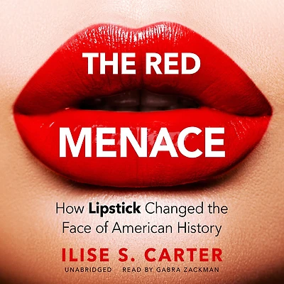 the Red Menace: How Lipstick Changed Face of American History