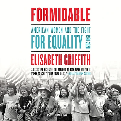 Formidable: American Women and the Fight for Equality: 1920-2020