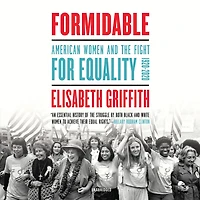 Formidable: American Women and the Fight for Equality: 1920-2020