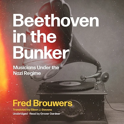 Beethoven the Bunker: Musicians Under Nazi Regime