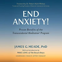 End Anxiety!: Proven Benefits of the Transcendental Meditation® Program