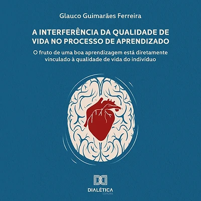 à Interferência da qualidade de vida no Processo Aprendizado: o fruto uma boa aprendizagem está diretamente vinculado do indivíduo