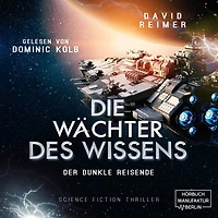 Der dunkle Reisende - Die Wächter des Wissens, Band 2 (ungekürzt)