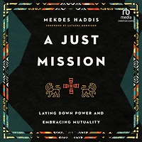 A Just Mission: Laying Down Power and Embracing Mutuality