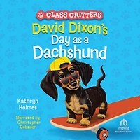David Dixon's Day as a Dachshund (Class Critters #2)