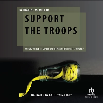 Support the Troops: Military Obligation, Gender, and Making of Political Community