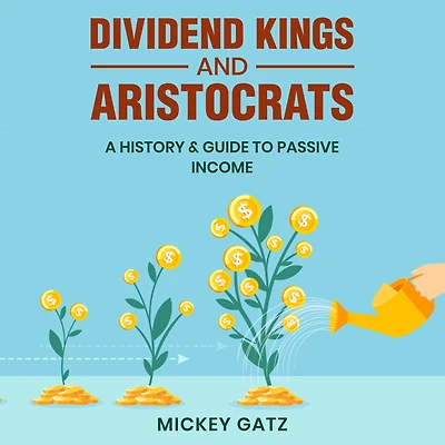 Dividend Kings and Aristocrats: A History & Guide to Passive Income