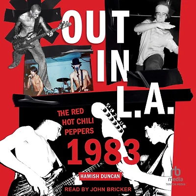 Out L.A.: The Red Hot Chili Peppers, 1983