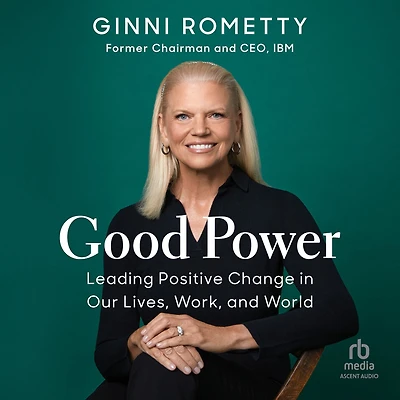 Good Power: Leading Positive Change Our Lives, Work, and World