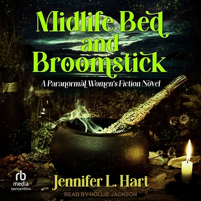 Midlife Bed and Broomstick: A Paranormal Women's Fiction Novel