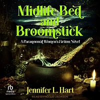 Midlife Bed and Broomstick: A Paranormal Women's Fiction Novel