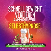 Schnell Gewicht verlieren & abnehmen für Frauen - die Selbsthypnose: Mit / durch Hypnose Spaß Fettverbrenner Bauch ohne Gerät, Pflaster, Shake