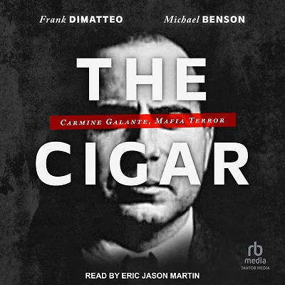 The Cigar: Carmine Galante, Mafia Terror