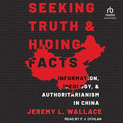 Seeking Truth and Hiding Facts: Information, Ideology, Authoritarianism China