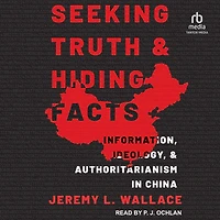 Seeking Truth and Hiding Facts: Information, Ideology, Authoritarianism China