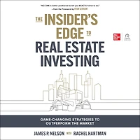 the Insider's Edge to Real Estate Investing: Game-Changing Strategies Outperform Market