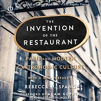 The Invention of the Restaurant: Paris and Modern Gastronomic Culture, 2nd edition
