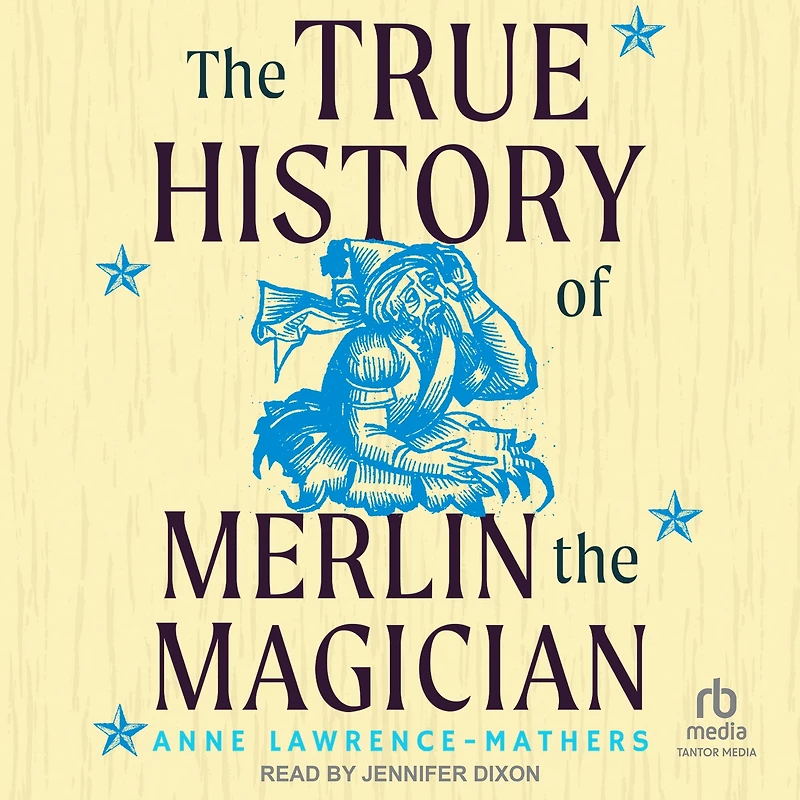 the True History of Merlin Magician