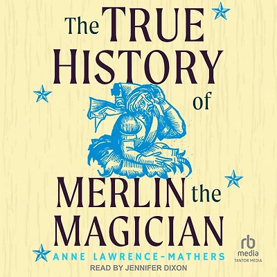 the True History of Merlin Magician