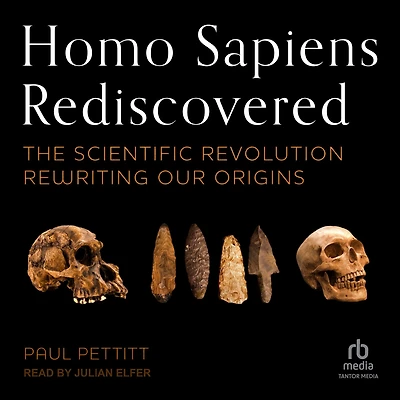 Homo Sapiens Rediscovered: The Scientific Revolution Rewriting Our Origins