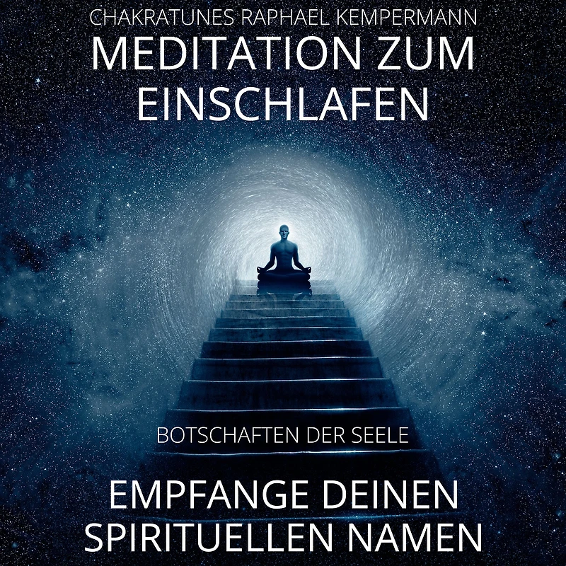 Meditation zum Einschlafen - Empfange deinen spirituellen Namen: Botschaften der Seele