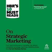HBR's 10 Must Reads on Strategic Marketing