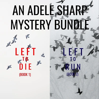 An Adele Sharp Mystery Bundle: Left to Die (#1) and Run (#2)