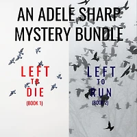 An Adele Sharp Mystery Bundle: Left to Die (#1) and Run (#2)