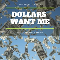 Dollars Want Me - the new road to opulence