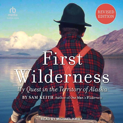 First Wilderness: My Quest the Territory of Alaska