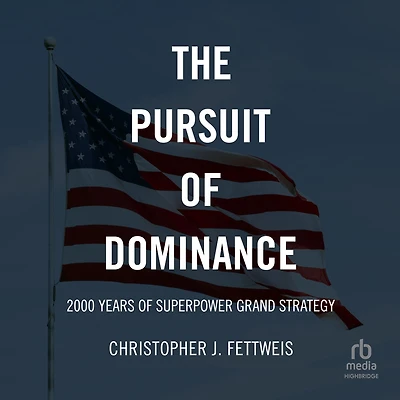 The Pursuit of Dominance: 2000 Years Superpower Grand Strategy