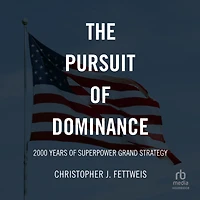 The Pursuit of Dominance: 2000 Years Superpower Grand Strategy